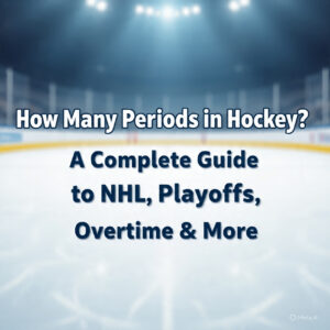 How Many Periods in Hockey? A Complete Guide to NHL, Playoffs, Overtime & More
